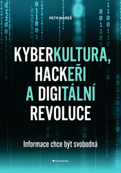 Mareš, Petr - Kyberkultura, hackeři a digitální revolu