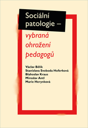 Bělík, Václav; Svoboda Hoferková, Stanislava; Kraus, Blahoslav; Antl, Mirosla... - Sociální patologie