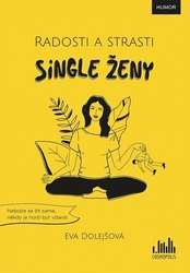 Dolejšová, Eva - Radosti a strasti single ženy