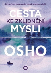 Osho, - Cesta ke zklidnění mysli