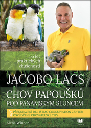 Winnerová, Alena - Jacobo Lacs Chov papoušků pod panamským sluncem