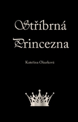 Okurková, Kateřina - Stříbrná princezna