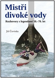 Červinka, Jiří - Mistři divoké vody