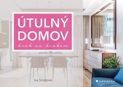 Šmídová, Iva - Útulný domov krok za krokem