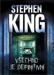 King, Stephen - Všechno je definitivní