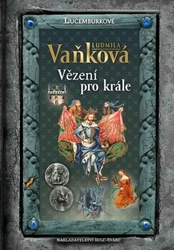 Vaňková, Ludmila - Vězení pro krále