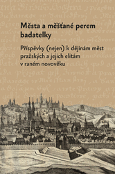 Fejtová, Olga; Růčková, Markéta - Města a měšťané perem badatelky