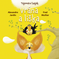Jardin, Alexandre; Multier, Fred - Tajemství bajek Vrána a liška