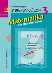 Holéczyová, Soňa - Zbierka úloh 3 - Matematika pre stredoškolákov
