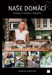 Kindlová, Monika - Naše domácí recepty a návody z kopečku