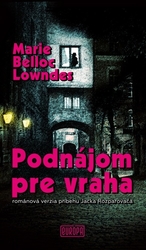 Belloc Lowndes, Marie - Podnájom pre vraha