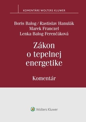 Balog, Boris; Hanulák, Rastislav; Franczel, Marek; Balog Ferenčáková, Lenka - Zákon o tepelnej energetike