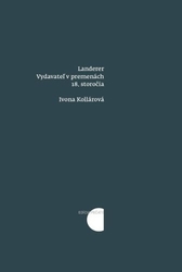 Kollárová, Ivona - Landerer: Vydavateľ v premenách 18. storočia