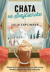 Caplinová, Julie; Debrecká, Jarmila - Chata vo Švajčiarsku