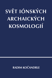Kočandrle, Radim - Svět iónských archaických kosmologií