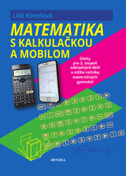 Koreňová, Lilla - Matematika s mobilom a kalkulačkou