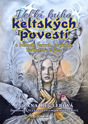 Kuglerová, Zuzana; Geschwandtnerová, Alexandra - Veľká kniha keltských povestí