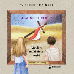 Ruciński, Tadeus; Sędziwy, Anna - Ježíši - proč?