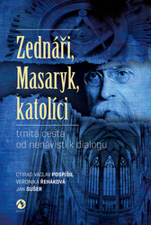 Pospíšil, Ctirad Václav; Řeháková, Veronika; Sušer, Jan - Zednáři, Masaryk, katolíci
