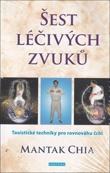 Chia, Mantak - Šest léčivých zvuků