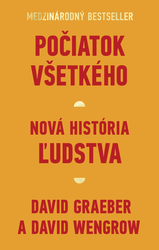 Graeber, David; Wengrow, David - Počiatok všetkého