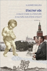 Macura, Vladimír - Šťastný věk a další studie o literatuře a kultuře dvacátého století