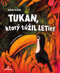 Králik, Dávid - Tukan, ktorý túŽIL LETieť