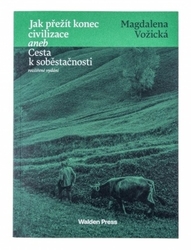 Vožická, Magdaléna - Jak přežít konec civilizace aneb Cesta k soběstačnosti