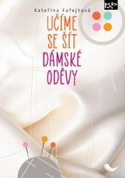 Fafejtová, Kateřina - Učíme se šít dámské oděvy