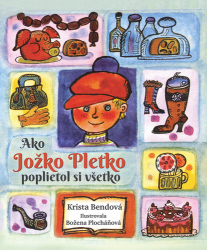 Bendová, Krista - Ako Jožko Pletko poplietol si všetko