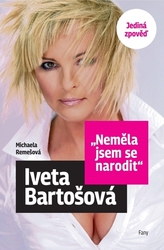 Bartošová, Iveta; Remešová, Michaela - Iveta Bartošová Neměla jsem se narodit