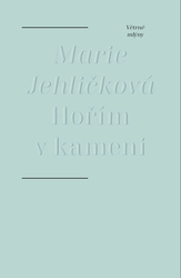 Jehličková, Marie - Hořím v kameni