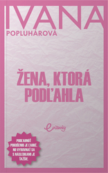 Popluhárová, Ivana - Žena, ktorá podľahla