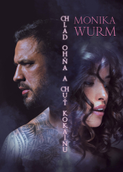 Wurm, Monika - Chlad ohňa a chuť kokaínu