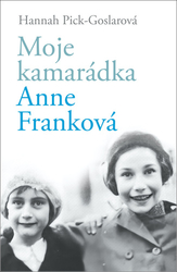 Pick-Goslarová, Hannah - Moje kamarádka Anne Franková