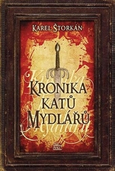 Štorkán, Karel - Kronika katů Mydlářů