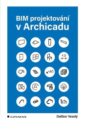 Veselý, Dalibor - BIM projektování v Archicadu