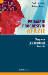 Rusina, Robert; Cséfalvay, Zsolt - Primární progresivní afázie