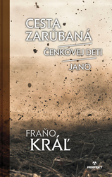 Kráľ, Fraňo - Cesta zarúbaná / Čenkovej deti / Jano