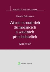 Balounová, Kamila - Zákon o soudních tlumočnících a soudních překladatelích Komentář