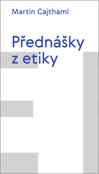 Cajthaml, Martin - Přednášky z etiky