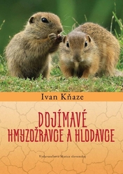 Kňaze, Ivan - Dojímavé hmyzožravce a hlodavce