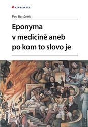 Bartůněk, Petr - Eponyma v medicíně aneb po kom to slovo je