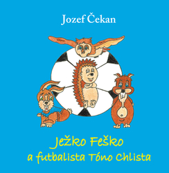 Čekan, Jozef - Ježko Feško a futbalista Tóno Chlista