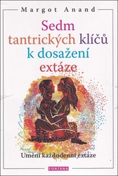 Anand, Margot - Sedm tantrických klíčů k dosažení extáze