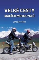 Holík, Jaroslav - Velké cesty malých motocyklů