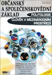 Konečná, Tereza; Moudrý, Marek - Občanský a společenskovědní základ Politologie Člověk v mezinárodním prostředí