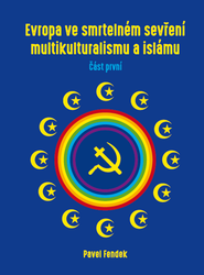 Fendek, Pavel - Evropa ve smrtelném sevření multikulturalismu a islámu
