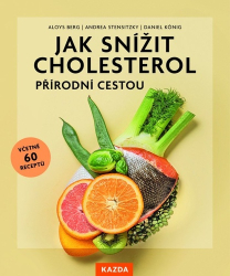 Berg, Aloys; Stensitzky, Andrea; König, Daniel - Jak snížit cholesterol přírodní cestou