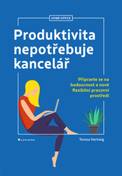 Hertwig, Teresa - Produktivita nepotřebuje kancelář